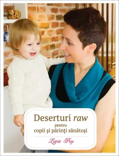 Coperta cărții Deserturi raw pentru copii și părinți sănătoși