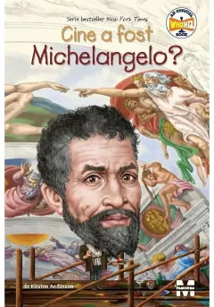 Coperta cărții Cine a fost Michelangelo?