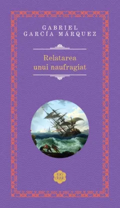 Coperta cărții Relatarea unui naufragiat. (Ed. 2021)