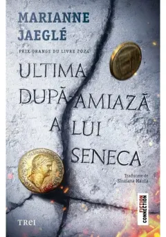 Coperta cărții Ultima dupa-amiaza a lui Seneca