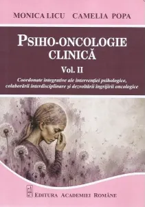 Coperta cărții Psiho-oncologie clinica. Volumul 2. Coordonate integrative ale interventiei psihologice, colaborarii interdisciplinare si dezvoltarii ingrijirii oncologice