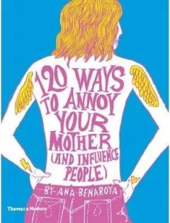 Coperta cărții 120 Ways to Annoy Your Mother (And Influence People)