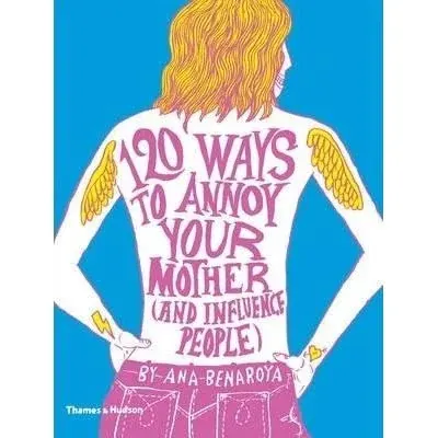 Coperta cărții 120 Ways to Annoy Your Mother (And Influence People)
