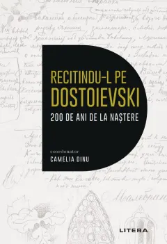 Coperta cărții Recitindu-l pe Dostoievski. 200 de ani de la naștere