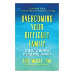 Coperta cărții Overcoming Your Difficult Family: 8 Skills For Thr(...)