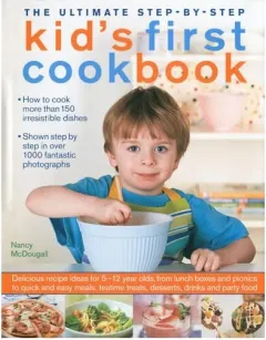 Coperta cărții The Ultimate Step-by-Step Kid's First Cookbook Delicious recipe ideas for 5-12 year olds, from lunch boxes and picnics to quick and easy meals, teatime treats, desserts, drinks and party food