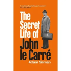 Coperta cărții The Secret Life of John Le Carré Sisman biography