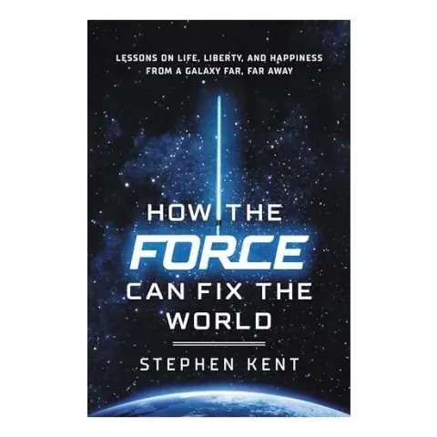 Coperta cărții How the Force Can Fix the World, Stephen Kent