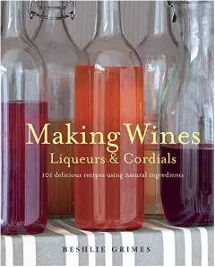 Coperta cărții Making wines, liqueurs & cordials