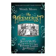 Coperta cărții Mesmerist, Wendy Moore