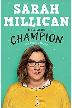 Coperta cărții How to be Champion: My Autobiography