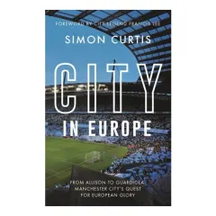 Coperta cărții City in Europe From Allison to Guardiola: Manchester City's Long Quest for European Success