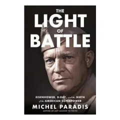 Coperta cărții The Light of Battle Eisenhower, D-Day, and the Birth of the American Superpower