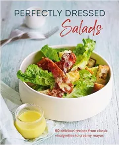 Coperta cărții Perfectly Dressed Salads
