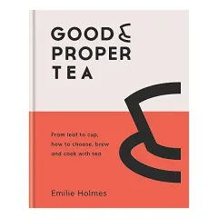 Coperta cărții Good and Proper Tea, Emilie Holmes, Ben Benton