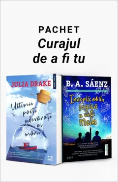 Coperta cărții Pachet Curajul de a fi tu. Ultimii poeți adevărați ai mării/Inexplicabila logică a vieții mele - Julia Drake