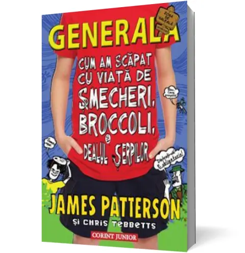 Coperta cărții Cum am scapat cu viata de smecheri, broccoli si dealul serpilor (Generala, vol. 4)