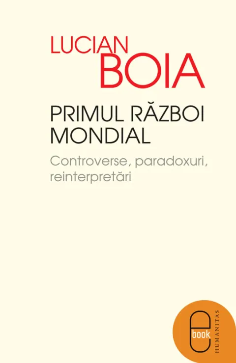 Coperta cărții Primul Razboi Mondial Controverse, paradoxuri, reinterpretari (pdf)