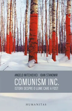 Coperta cărții Comunism inc. Istorii despre o lume care a fost