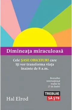 Coperta cărții Dimineața miraculoasă. Cele șase obiceiuri care îți vor transforma viața înainte de 8 a.m.
