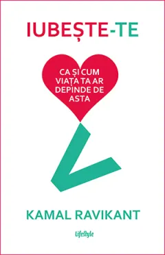 Coperta cărții Iubește-te ca și cum viața ta ar depinde de asta