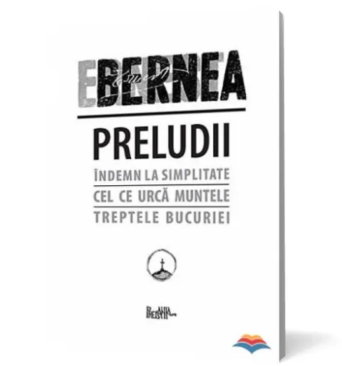 Coperta cărții Preludii (Indemn la simplitate, Cel ce urca muntele, Treptele bucuriei)