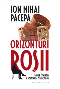 Coperta cărții Orizonturi roșii. Crimele, corupția și moștenirea Ceaușeștilor