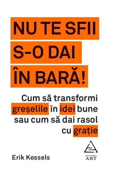 Coperta cărții Nu te sfii s-o dai în bară!