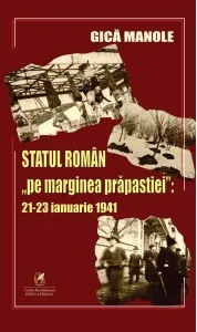 Coperta cărții Statul roman &"pe marginea prapastiei&": 21-23 ianuarie 1941