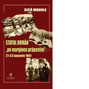 Coperta cărții Statul roman &"pe marginea prapastiei&": 21-23 ianuarie 1941