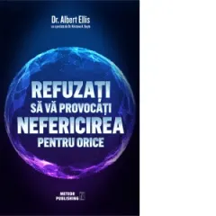 Coperta cărții Refuzati sa va provocati nefericirea pentru orice