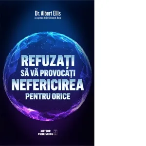 Coperta cărții Refuzati sa va provocati nefericirea pentru orice