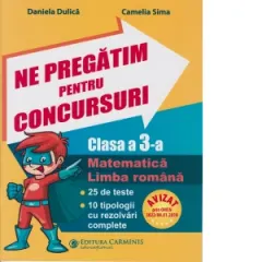 Coperta cărții Ne pregatim pentru concursuri. Clasa a 3-a. Matematica. Limba romana. 25 de teste. 10 tipologii cu rezolvari complexe