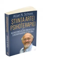 Coperta cărții Stiinta Artei Psihoterapiei. Terapia reglarii afectului si neuropsihanaliza clinica. Volumul 2