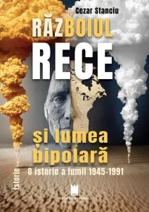 Coperta cărții Razboiul rece si lumea bipolara. O istorie a lumii 1945-1991