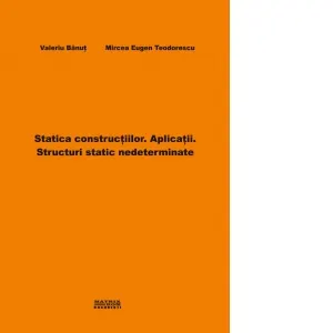 Coperta cărții Statica constructiilor. Aplicatii. Structuri static nedeterminate
