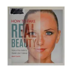 Coperta cărții How to fake real beauty: tricks of the trade to master your makeup
