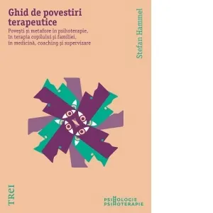 Coperta cărții Ghid de povestiri terapeutice. Povestiri si metafore in psihoterapie, in terapia copilului si a familiei, in medicina, coaching si supervizare