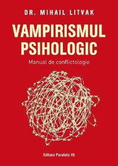 Coperta cărții Vampirismul psihologic. Manual de conflictologie