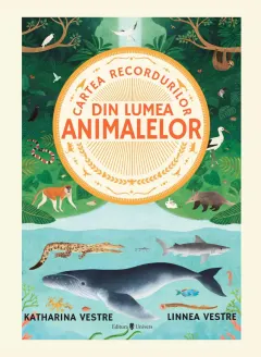 Coperta cărții Cartea recordurilor din lumea animalelor