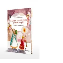 Coperta cărții Sfanta Liturghie pentru copii. Calauza de duminica - Ana-Maria Lemnaru, Andreea Lemnaru