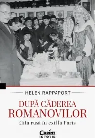 Coperta cărții Dupa caderea Romanovilor. Elita rusa in exil la Paris