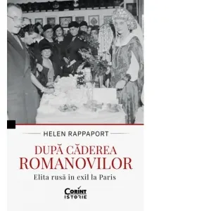 Coperta cărții Dupa caderea Romanovilor. Elita rusa in exil la Paris