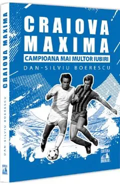 Coperta cărții Craiova Maxima, campioana mai multor iubiri