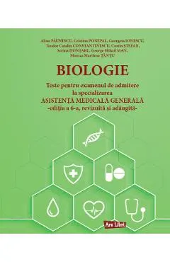 Coperta cărții Biologie. Teste pentru admitere la specializarea Asistenta Medicala Generala - Alina Paunescu, Cristina Ponepal
