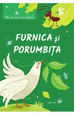 Coperta cărții Furnica si porumbita. Hai sa citim pe silabe!