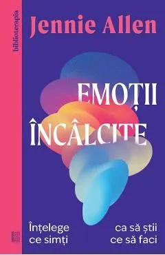 Coperta cărții Emotii incalcite. Intelege ce simti ca sa stii ce sa faci