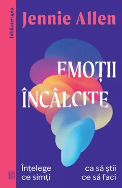 Coperta cărții Emotii incalcite. Intelege ce simti ca sa stii ce sa faci