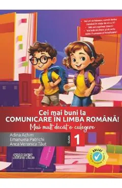 Coperta cărții Cei mai buni la comunicare in limba romana - Clasa 1 - Emanuela Patrichi, Anca Veronica Taut, Adina Achim