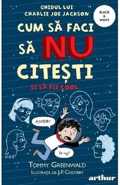 Coperta cărții Cum sa faci sa NU citesti si sa fii cool: Ghidul lui Charlie Joe Jackson. Seria Cum sa faci sa NU citesti Vol.5
